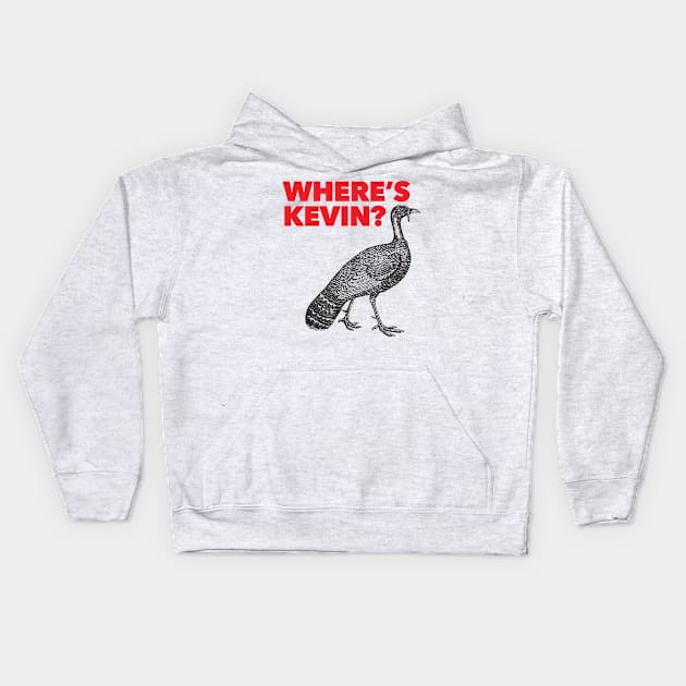 Where's Kevin - Kevin the Turkey Shirt Kids Hoodie by Nonstop Shirts